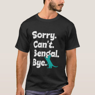 Camiseta Bengal Cat Lover SORRY NÃO PODE BENGAR TÃO Engraça