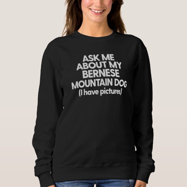 Camiseta Bernese Mountain Berner Pergunta-Me Sobre O Meu Mo (Frente)