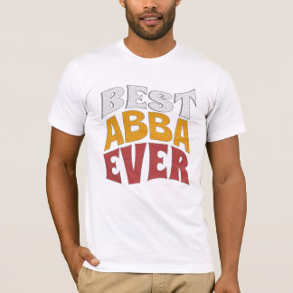 Camiseta Best Abba ever Shirt, Best PAI, Chacha