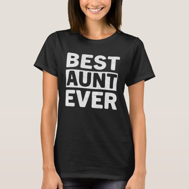 Camiseta Best Aunt Ever  Mothers Day Aunt (Frente)
