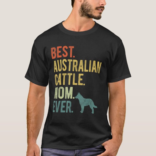 Camiseta Best Australian Cattle Mom Ever Dog Mother s Day (Frente)