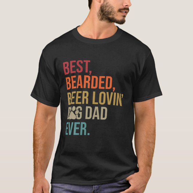 Camiseta Best Bearded Beer Lovin' Dog Dad Ever Dog Dad/Mon (Frente)