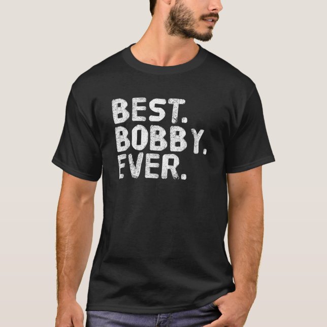 Camiseta BEST BOBBY EVER Funny Men Father s Gift Idea  (Frente)