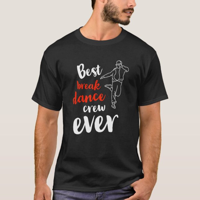 Camiseta Best Break Dance Crew Ever  Team Group Dancing Com (Frente)