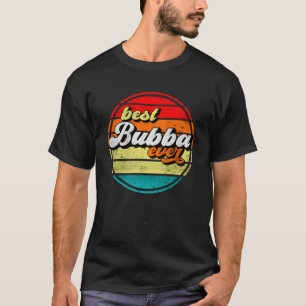 Camiseta Best Bubba Ever Dia de os pais Avô