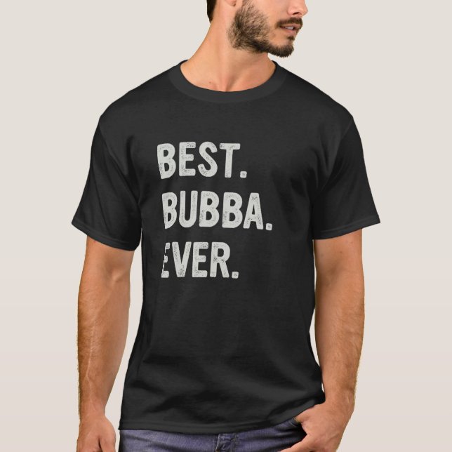 Camiseta Best Bubba Ever Family Bubba (Frente)
