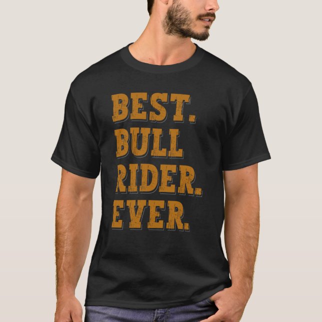 Camiseta Best Bull Rider Ever Bull Riding (Frente)