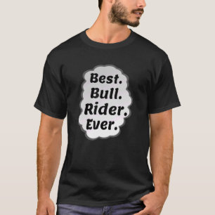 Camiseta Best Bull Rider Ever Rodeo Bull Rider Rider