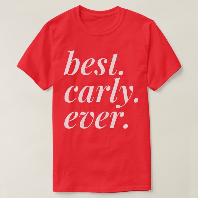 Camiseta Best Carly Ever Name Personalized Woman Girl BFF F (Frente do Design)