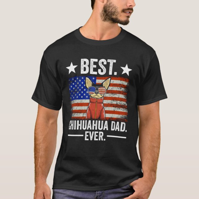 Camiseta Best Chihuahua Dad Ever Chihuahua Dad (Frente)