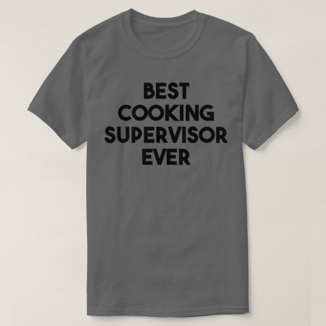 Camiseta Best Cooking Supervisor Ever (Frente do Design)