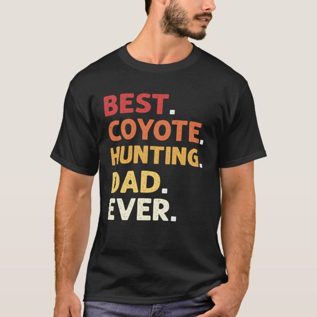 Camiseta Best Coyote Hunting Dad Ever Coyote Hunting (Frente)