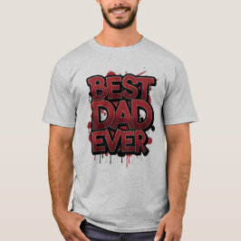 Camiseta Best Dad Ever Bold Red Graffiti Street Art Design 
