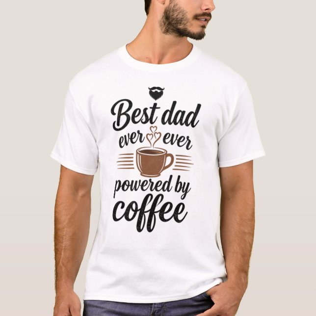 Camiseta Best Dad Ever Powered By Coffee  (Frente)