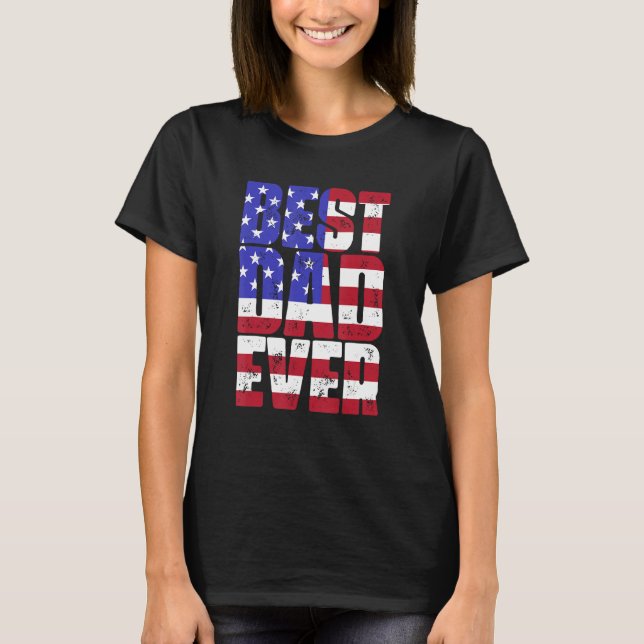 Camiseta Best Dad Ever With US American Flag Fatheru2019s D (Frente)