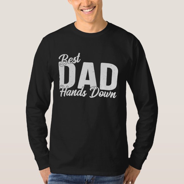 Camiseta Best Dad Hands Down Saying for Fathers Day (Frente)