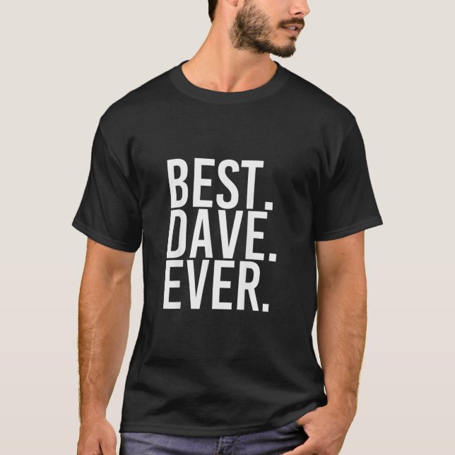 Camiseta BEST DAVE EVER Shirt Funny Men Fathers Gift Idea2 (Frente)