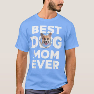 Camiseta Best Dog Mom Ever Pembroke Welsh Corgi Lovers For