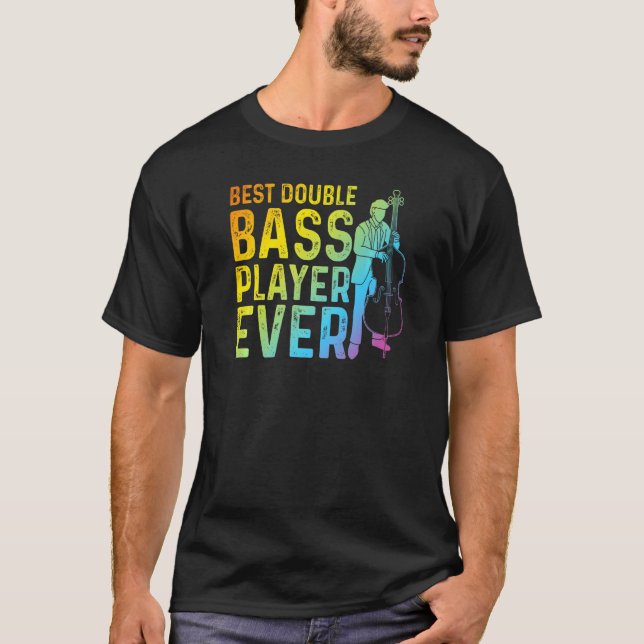 Camiseta Best Double Bass Player Ever  Contrabass Double Ba (Frente)