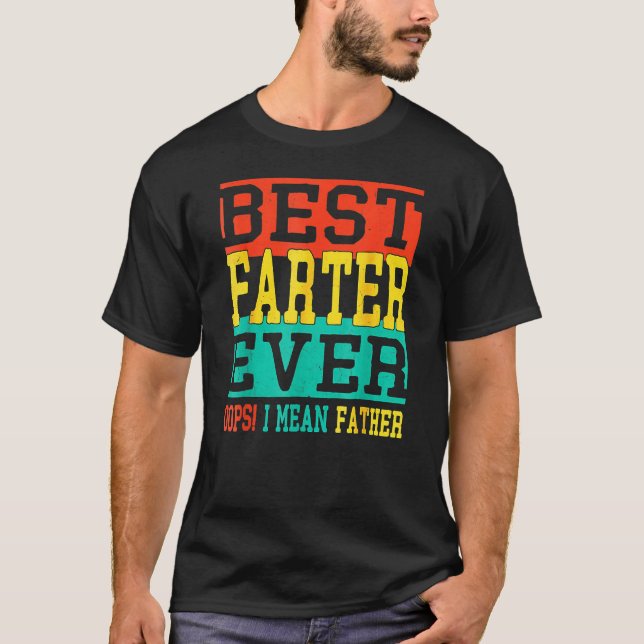 Camiseta Best Farter Ever Oops I Meant Father  Fathers Day  (Frente)