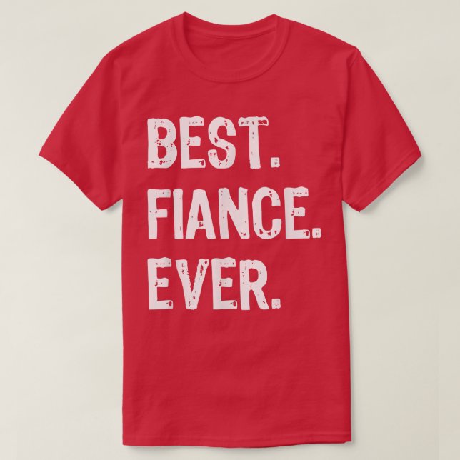 Camiseta Best Fiance Ever Funny Cool  (Frente do Design)