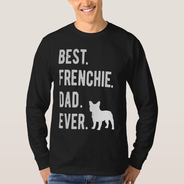 Camiseta Best Frenchie Dad Ever Mens French Bulldog   Dad (Frente)