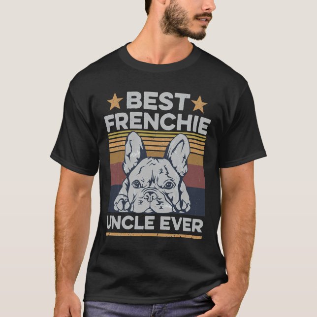 Camiseta Best Frenchie Uncle Ever For Your Frenchie Uncle (Frente)