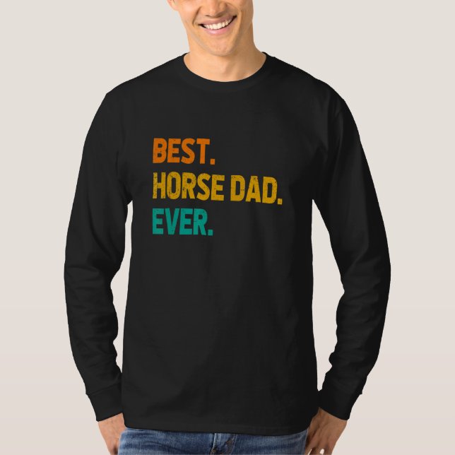 Camiseta Best Horse Dad Ever Horse Lover Equestrian Farmer  (Frente)