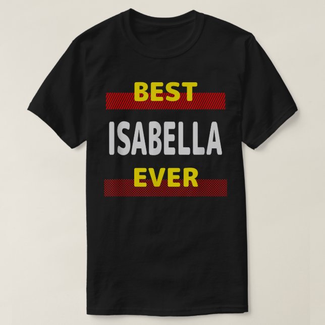 Camiseta Best Isabella Ever Friends Name Buddy Nickname Per (Frente do Design)