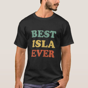 Camiseta Best Isla Ever Funny Personalized First Name Isla