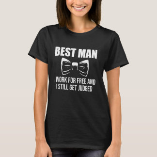 Camiseta Best Man I Work For Free Bachelor Party