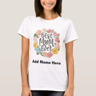 Camiseta Best Mom Ever Floral Wreath - Customizable Gift