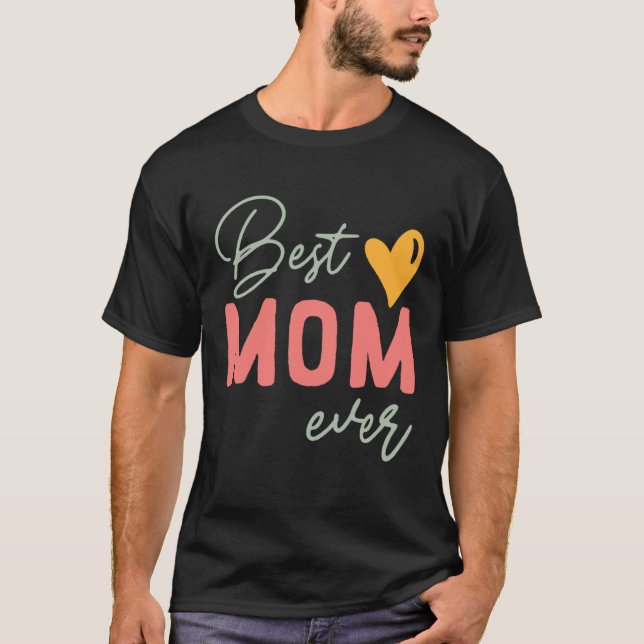Camiseta Best Mom Ever  Mother s Day (Frente)