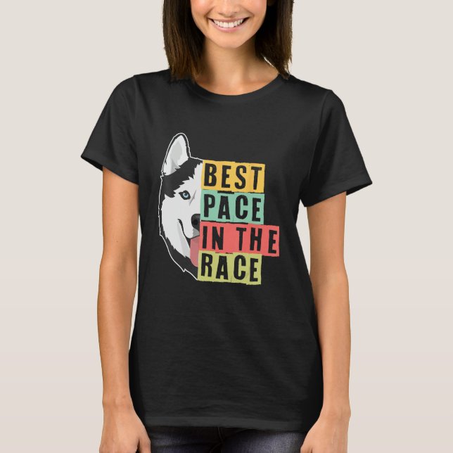 Camiseta Best Pace In The Race Sled Dogs Mushing Sled Dog T (Frente)