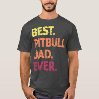 Camiseta Best Pit Bull Dad Ever Pit bull Father's Pit Bull