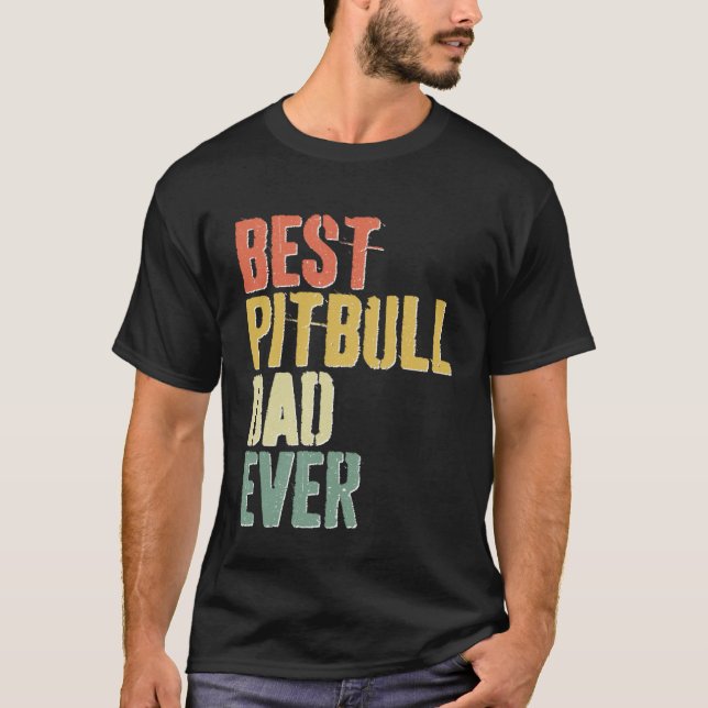 Camiseta Best Pitbull Dad Ever  Dog  Father s Day (Frente)