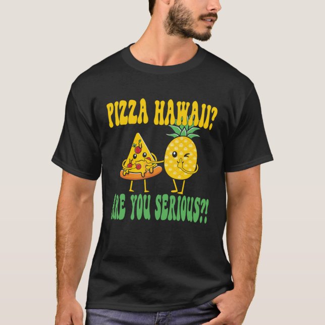 Camiseta Best Pizza maker Pizza hawaii are you serious (Frente)