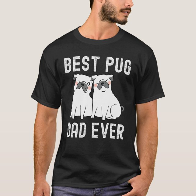 Camiseta Best Pug Dad Ever Father Day (Frente)