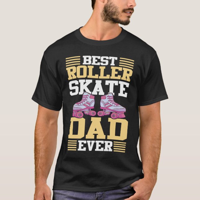 Camiseta Best Roller Skate Dad Ever I Roller Skates (Frente)