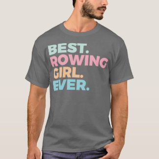 Camiseta Best Rowing Girl Ever Rower Rowing Girl