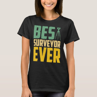 Camiseta Best Surveyor Ever Land Surveyor Surveyor Surveyor