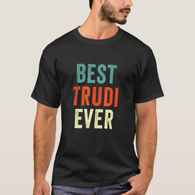 Camiseta Best Trudi Ever Personalized First Name Joke  Idea (Frente)