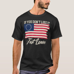Camiseta Betsy Ross, se você não gosta, vá embora.