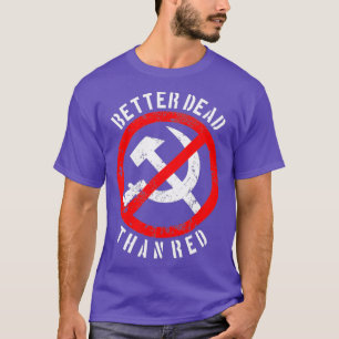 Camiseta Better Dead Than Red Shirt  Cool Philistine