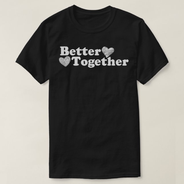 Camiseta Better Together  (Frente do Design)