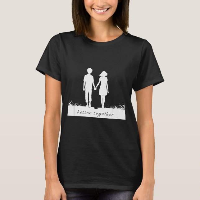 Camiseta Better Together Bf And Gf Holding Hands  (Frente)