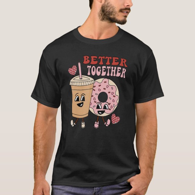 Camiseta Better Together retro groovy donut coffee Valentin (Frente)