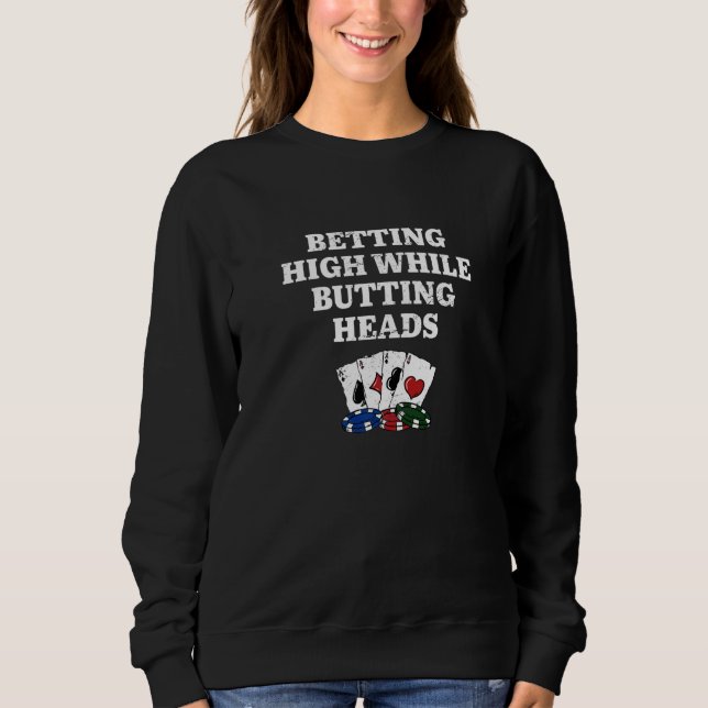 Camiseta Betting High while Butting Heads Poker Casino Poke (Frente)