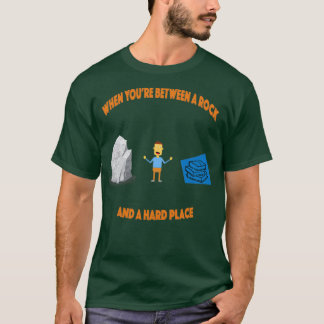 Camiseta Between a rock and a hard place
