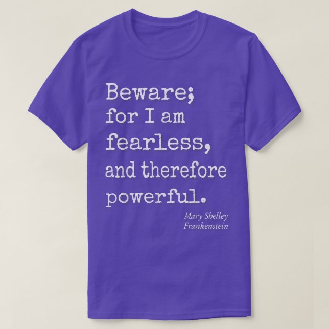 Camiseta Beware For I Am Fearless And Therefore Powerful Qu (Frente do Design)